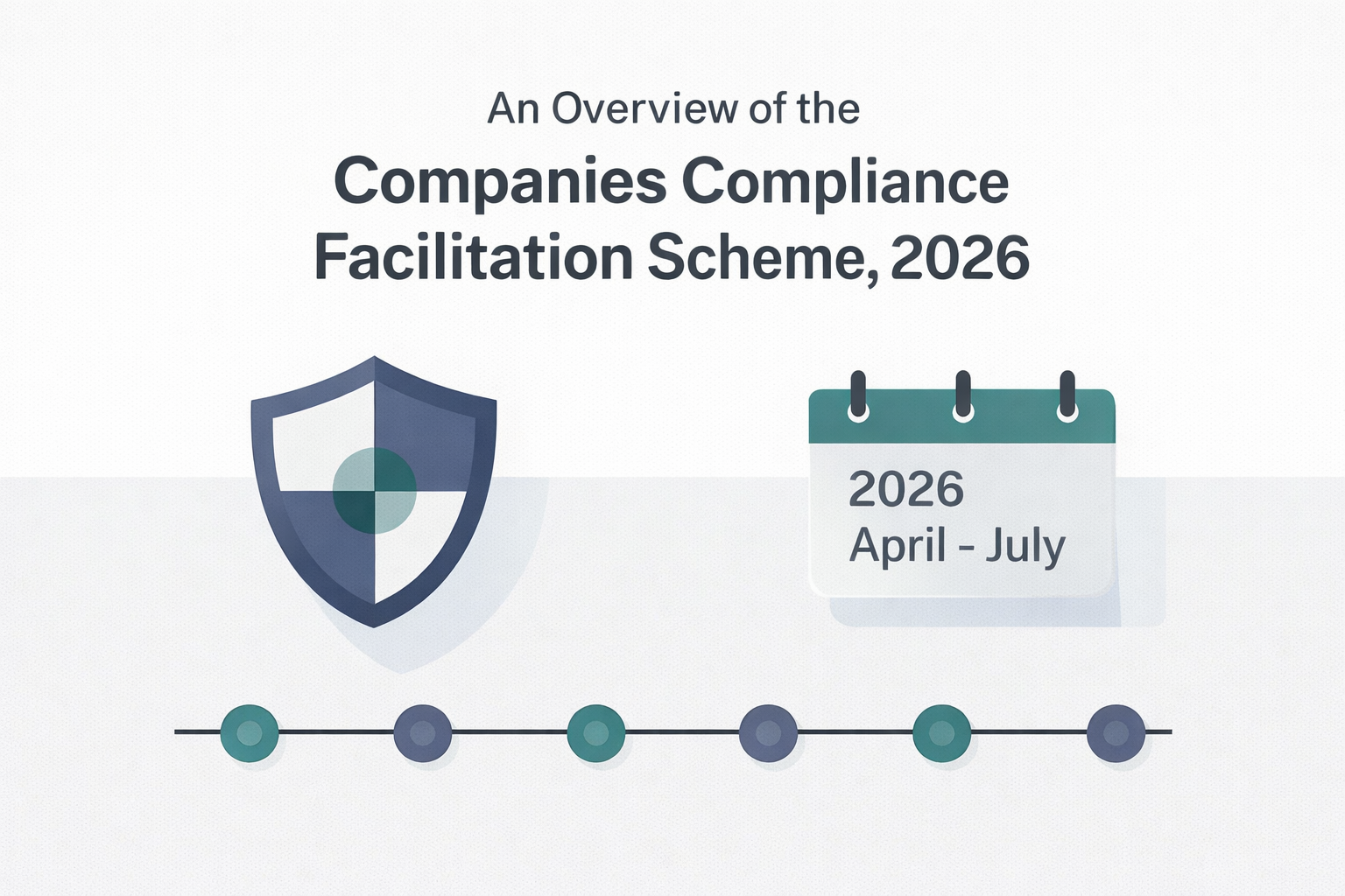 An Overview of the Companies Compliance Facilitation Scheme, 2026