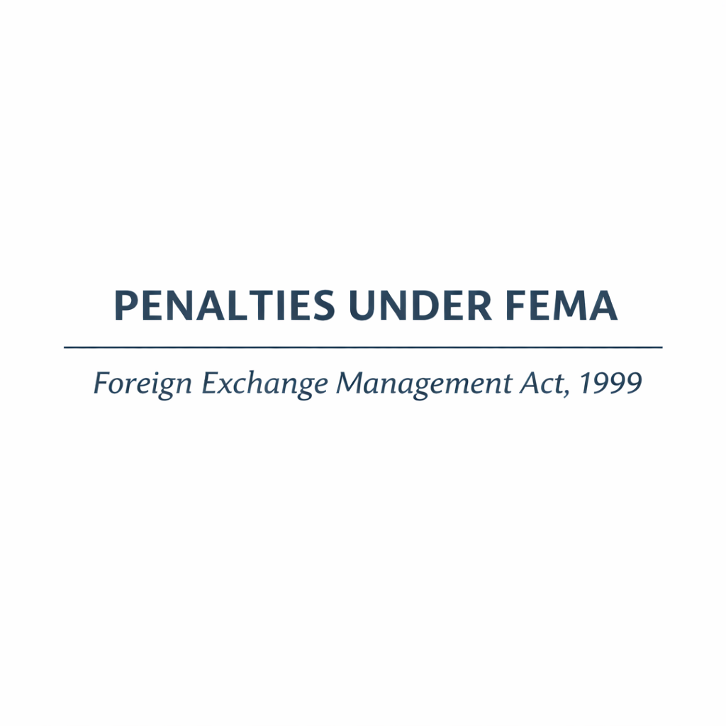 Understanding Penalties under the Foreign Exchange Management Act, 1999